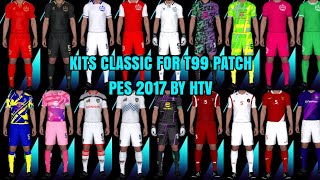 PES 2017 KITSPACK CLASSIC TEAM T99 PATCH BY HTV [upl. by Neelcaj391]