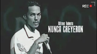 Wilmer Roberts  Nunca Creyeron Video Oficial [upl. by Yauq728]