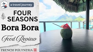 Four Seasons Resort Bora Bora Food Review  Bora Bora  French Polynesia 🇵🇫 [upl. by Brindell997]