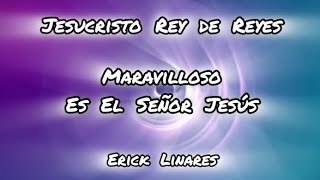 Maravilloso es el Señor Jesús  Erick Linares [upl. by Allimac]