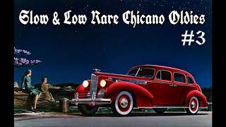 SLOW amp LOW RARE CHICANO OLDIES SHOW 3 [upl. by Reviel]