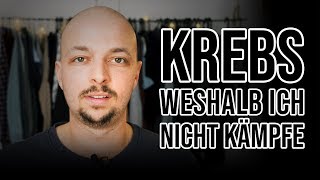 Krebs  Deshalb kämpfe ich nicht [upl. by Bodnar]