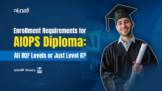 Enrollment Requirements for AIOPS Diploma All RQF Levels or Just Level 6  AL NAFI [upl. by Alleinnad190]