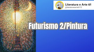 Futurismo 2 PinturaLiteratura e Arte61 [upl. by Dulcia]