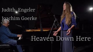 Heaven Down Here Judith Engeler und Joachim Goerke [upl. by Jenilee]