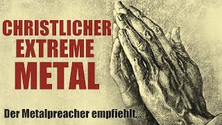 Christlicher Extreme Metal  10 Alben vom Metalpreacher [upl. by Prendergast486]