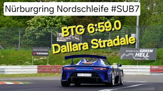 SUB7 BTG 6590 NÜRBURGRING NORDSCHLEIFE ONBOARD  Dallara Stradale  Yokohama A052 [upl. by Odella]