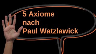 Die 5 Axiome der Kommunikation nach Paul Watzlawick [upl. by Negah]