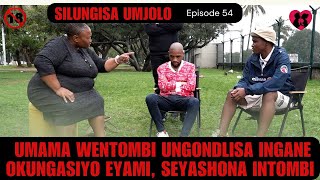 UMAMA WENTOMBI UNGONDLISA INGANEOKUNGASIYO EYAMI SEYASHONA INTOMB  SILUNGIA UMJOLO episode 46 [upl. by Kowtko]