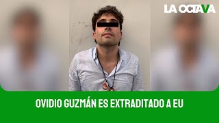 OVIDIO GUZMÁN HIJO del CHAPO es EXTRADITADO a EU [upl. by Leuqar]