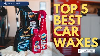 Top 5 Best Car Waxes 2023  Best Car Wax [upl. by Trant359]