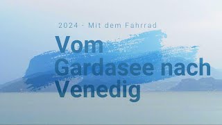 Vom Gardasee nach Venedig mit dem Rad  2024 [upl. by Bellew]