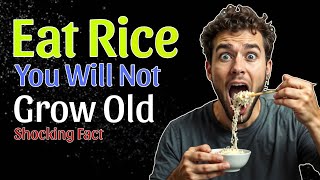 Eat Rice You Will Not Grow Old Shocking Facts You Dont Know 😱 [upl. by Ivzt]