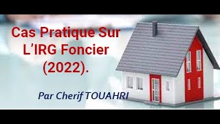 Cas Pratique Corrigé sur LIRG Foncier 2022  Vidéo 327 [upl. by Nnayelhsa]