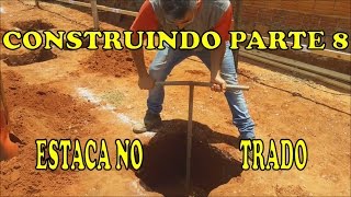 CONSTRUINDO PARTE 8 ESTACA NO TRADO [upl. by Nellda]