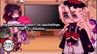 Uppermoons React To Eachother  Part 2 Douma  Manga Spoilers  NO SHIPS  MothedUpRui [upl. by Ahtabat]