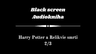 Harry Potter  Audiokniha  Relikvie smrti 23  Dark Screen [upl. by Garek139]