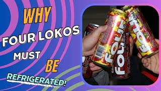 Why Four Lokos MUST Be Refrigerated [upl. by Zaob]