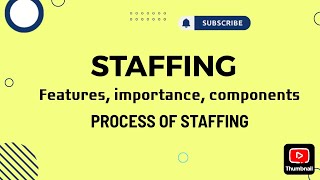 STAFFING  MEANING FEATURES IMPORTANCE PROCESS OF STAFFING  COMPONENTS BUSINESS STUDIESCLASS12 [upl. by Sandell83]