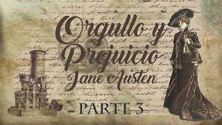 Orgullo y Prejuicio Jane Austen Parte 3 Audiolibro Leyendo con Labda [upl. by Enirak672]