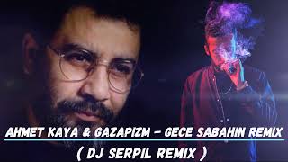 Ahmet Kaya amp Gazapizm  Gece Sabahın Remix  Dj Serpil Remix  AhmetKaya Gazapizm mix [upl. by Geminius270]