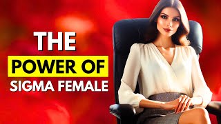 The power of Sigma Females  Why Sigma Females WIN in LIFE [upl. by Miharbi]