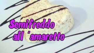 SEMIFREDDO ALLAMARETTO  Kissgibellina72 [upl. by Anitsud]