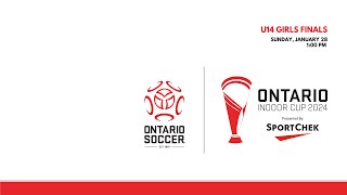 U14 GIRLS FINALS  2024 Ontario Indoor Cup Presented By SportChek [upl. by Ertha139]