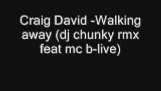 Craig David Walking away dj chunky rmx feat mc blive [upl. by Girish]