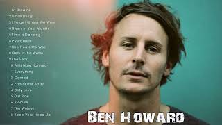 The Best of Ben Howard  Ben Howard Greatest Hits Full Album [upl. by Yrohcaz]