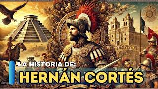 Hernán Cortés Conquistador de México y la Caída del Imperio Azteca [upl. by Dnilasor155]