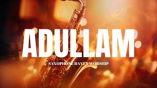 ADULLAM  PROPHETIC WARFARE INSTRUMENTAL  WORSHIP MUSIC  INTENSE SAXOPHONE SOUNDS [upl. by Iroak]