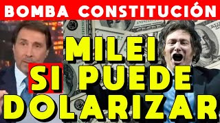 MILEI SI PUEDE DOLARIZAR BOMBA CONSTITUCIÓN SE CAE MENTIRA DE DOLARIZACIÓN SEGÚN FEINMANN [upl. by Lyndsey]