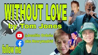 TOM JONES  WITHOUT LOVE 🎧 Joselito Ordoña Cover aka Henry Madrid [upl. by Eldoree]