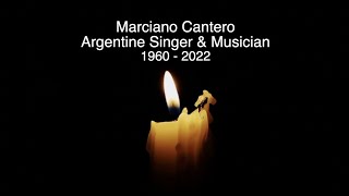 MARCIANO CANTERO  RIP  TRIBUTE TO THE ARGENTINE SINGER amp MUSICIANS WHO HAS DIED AGED 62 [upl. by Gherardi]