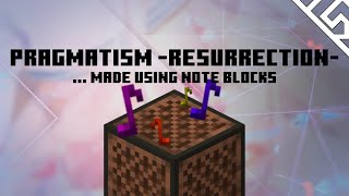 PRAGMATISM RESURRECTION made using Note Blocks [upl. by Clio]