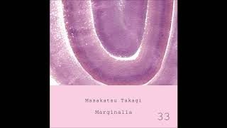 Marginalia  quotMarginalia 33quot  Masakatsu Takagi [upl. by Neron]