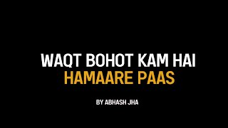 Waqt Bohot Kam Hai Hamaare Paas 😮  Abhash Jha Poetry [upl. by Bornstein]