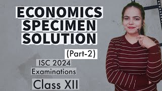 Solution of ECONOMICS SPECIMEN PAPER PART 2  ISC 2024 EXAMINATIONS for Class 12 [upl. by Shaylah]