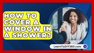 How To Cover A Window In A Shower  LearnToDIY360com [upl. by Lynnea]