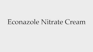 How to Pronounce Econazole Nitrate Cream [upl. by Beshore]