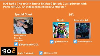 BOBR  Episode 21 SlipStream with PortlandHODL An independent Bitcoin Contributor [upl. by Yerffe]