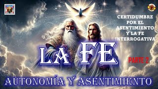 🔴LA CERTIDUMBRE Y LA FE INTERROGATIVA💥AUTONOMÍA Y ASENTIMIENTO📕PARTE 2 [upl. by Eylloh]