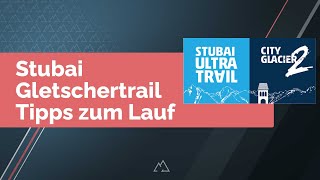 Stubai Gletschertrail  Tipps zum Lauf [upl. by Anael]