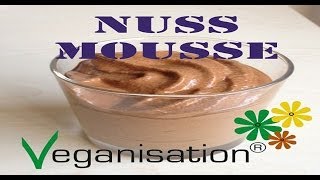 Rezept Nuss Mousse selber machen Vegan mit Veganisation [upl. by Euseibbob]