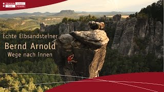 Echte Elbsandsteiner Bernd Arnold  Wege nach Innen Sächsische Schweiz  Elbsandsteingebirge [upl. by Ecinue]