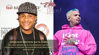 ORLANDO BROWN Chris Brown Cant Be Compared To Michael Jackson Because MJ quotDidnt Beat Btchesquot [upl. by Faith115]