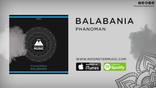 Phanoman  Balabania Original Mix [upl. by Didier774]