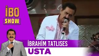 Usta  İbrahim Tatlıses  İbo Show [upl. by Huebner]