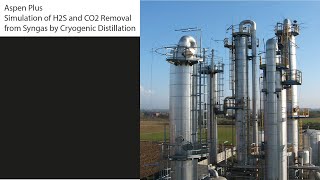 Aspen Plus Simulation of H2S and CO2 Removal from Syngas by Cryogenic Distillation [upl. by Atteniuq]